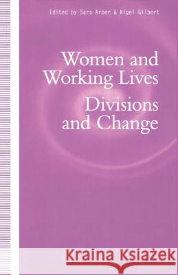 Women and Working Lives: Divisions and Change Sara Arber, Petra Ahrweiler 9781349216956