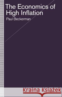 The Economics of High Inflation Paul Beckerman 9781349217151 Palgrave MacMillan