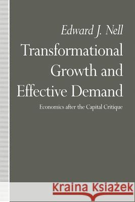 Transformational Growth and Effective Demand: Economics After the Capital Critique Robinson, Joan 9781349217816