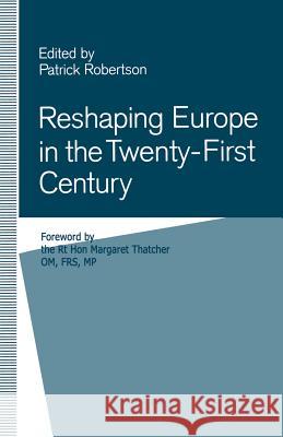 Reshaping Europe in the Twenty-First Century Patrick Robertson 9781349218493 Palgrave MacMillan