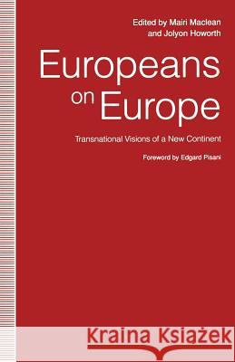 Europeans on Europe: Transnational Visions of a New Continent Howorth, Jolyon 9781349219124 Palgrave MacMillan