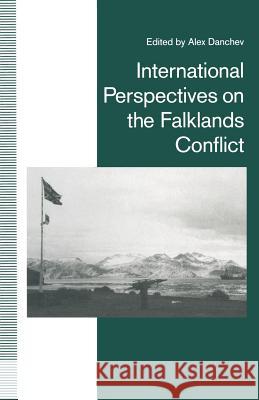 International Perspectives on the Falklands Conflict: A Matter of Life and Death Danchev, Alex 9781349219346 Palgrave MacMillan