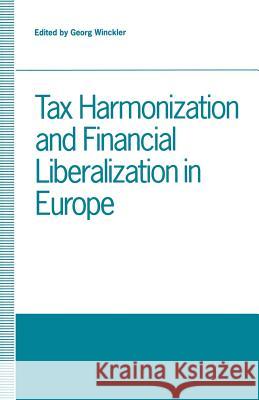 Tax Harmonization and Financial Liberalization in Europe: Proceedings of Conferences Held by the Confederation of European Economic Associations in 19 Winckler, Georg 9781349220106 Palgrave MacMillan