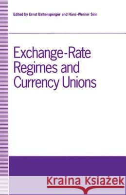 Exchange-Rate Regimes and Currency Unions: Proceedings of a Conference Held by the Confederation of European Economic Associations at Frankfurt, Germa Baltensperger, Ernst 9781349220410 Palgrave MacMillan