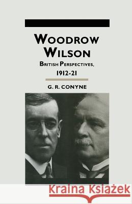 Woodrow Wilson: British Perspectives, 1912-21 Conyne, G. R. 9781349221615 Palgrave MacMillan