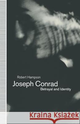 Joseph Conrad: Betrayal and Identity Robert Hampson 9781349223046 Palgrave MacMillan