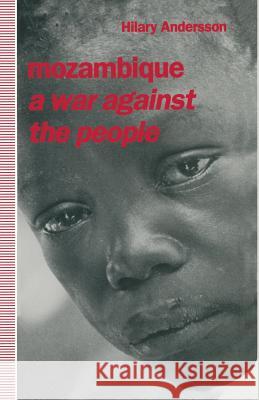 Mozambique: A War Against the People Andersson, Hilary 9781349223183 Palgrave MacMillan