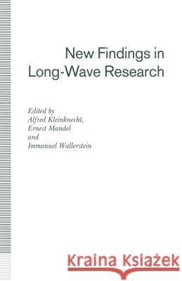 New Findings in Long-Wave Research Alfred Klienknecht Ernest Mandel Immanuel Wallersten 9781349224524 Palgrave MacMillan