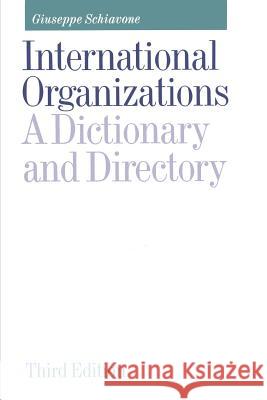 International Organizations: A Dictionary and Directory Schiavone, Giuseppe 9781349224807 Palgrave MacMillan