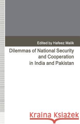 Dilemmas of National Security and Cooperation in India and Pakistan Hafeez Malik 9781349226764 Palgrave MacMillan