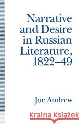 Narrative and Desire in Russian Literature, 1822-49: The Feminine and the Masculine Andrew, Joe 9781349226818 Palgrave MacMillan