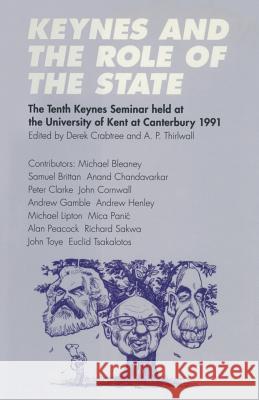 Keynes and the Role of the State: The Tenth Keynes Seminar Held at the University of Kent at Canterbury, 1991 Thirlwall, A. P. 9781349227105 Palgrave MacMillan