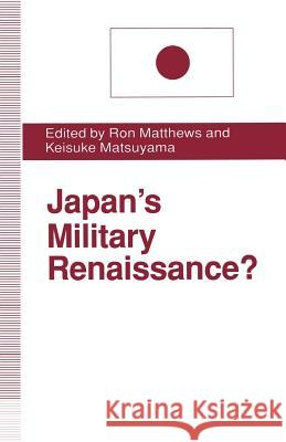 Japan's Military Renaissance? Keisuke Matsuyama Ron Matthews 9781349227792 Palgrave MacMillan