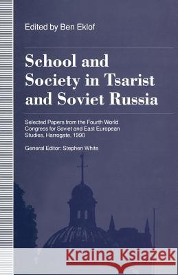 School and Society in Tsarist and Soviet Russia: Selected Papers from the Fourth World Congress for Soviet and East European Studies, Harrogate, 1990 White, Stephen 9781349228195 Palgrave MacMillan