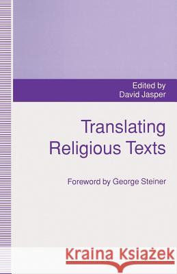 Translating Religious Texts: Translation, Transgression and Interpretation Jasper, D. 9781349228430