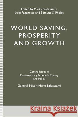 World Saving, Prosperity and Growth Luigi Paganetto Mario, Ed Baldassarri Edmund S., Professor Phelps 9781349229277