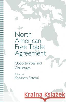 North American Free Trade Agreement: Opportunities and Challenges Fatemi, Khosrow 9781349229789 Palgrave MacMillan
