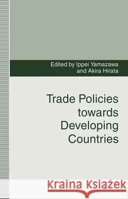 Trade Policies Towards Developing Countries Hirata, Akira 9781349229840 Palgrave MacMillan