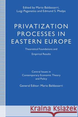 Privatization Processes in Eastern Europe: Theoretical Foundations and Empirical Results Baldassarri, Mario 9781349230921