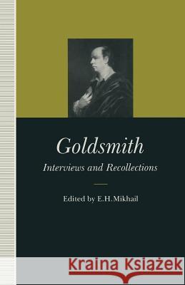 Goldsmith: Interviews and Recollections Mikhail, E. 9781349230952 Palgrave MacMillan