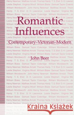 Romantic Influences: Contemporary -- Victorian -- Modern Beer, J. 9781349231201 Palgrave MacMillan