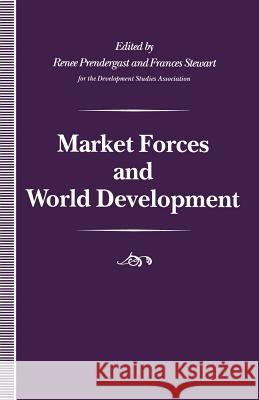 Market Forces and World Development Renee Prendergast Frances Stewart 9781349231409 Palgrave MacMillan