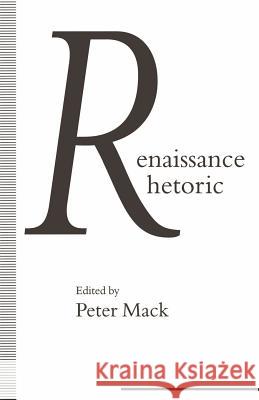 Renaissance Rhetoric Peter Mack 9781349231461