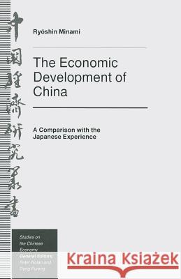 The Economic Development of China: A Comparison with the Japanese Experience Minami, Ryoshin 9781349231744 Palgrave MacMillan