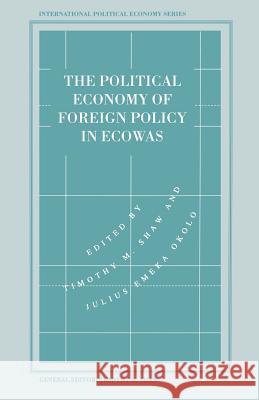 The Political Economy of Foreign Policy in Ecowas Shaw, Timothy M. 9781349232796 Palgrave MacMillan