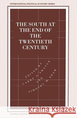 The South at the End of the Twentieth Century: Rethinking the Political Economy of Foreign Policy in Africa, Asia, the Caribbean and Latin America Shaw, Timothy M. 9781349235179