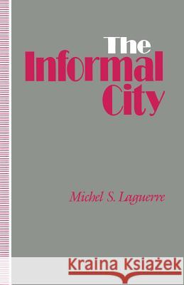 The Informal City Michel S. Laguerre 9781349235421 Palgrave MacMillan