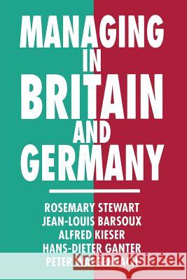 Managing in Britain and Germany Jean-Louis Barsoux Hans-Dieter Ganter Alfred Kieser 9781349235865 Palgrave MacMillan