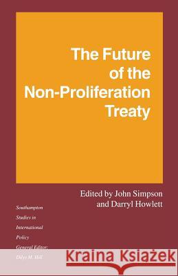 The Future of the Non-Proliferation Treaty Darryl Howlett John Simpson 9781349237265 Palgrave MacMillan