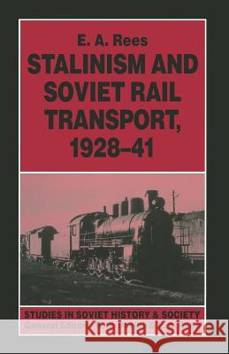 Stalinism and Soviet Rail Transport, 1928-41 E. A. Rees 9781349237654 Palgrave MacMillan