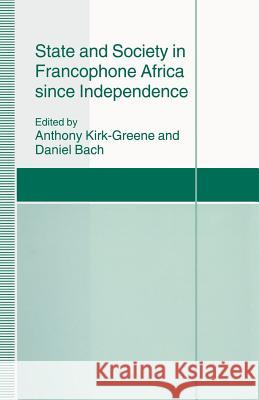 State and Society in Francophone Africa Since Independence Bach, Daniel 9781349238286 Palgrave MacMillan