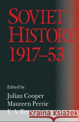 Soviet History, 1917-53: Essays in Honour of R. W. Davies Cooper, Julian 9781349239412 Palgrave MacMillan