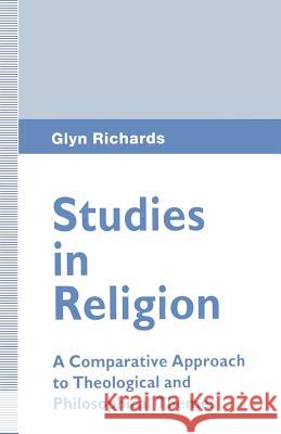 Studies in Religion: A Comparative Approach to Theological and Philosophical Themes Richards, Glyn 9781349241491