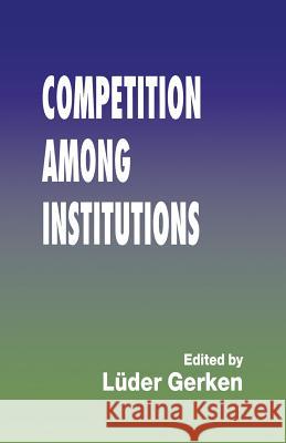 Competition Among Institutions Gerken, Luder 9781349242641 Palgrave MacMillan