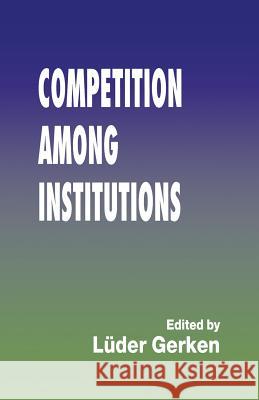 Competition Among Institutions Gerken, Luder 9781349242641