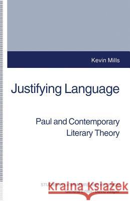 Justifying Language: Paul and Contemporary Literary Theory Mills, Kevin 9781349242856 Palgrave MacMillan