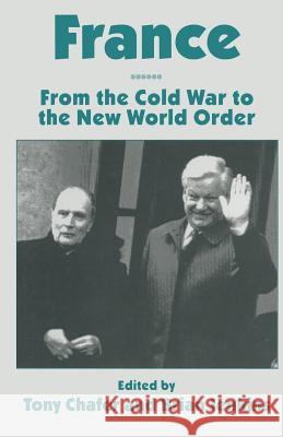 France: From the Cold War to the New World Order Chafer, Tony 9781349243266
