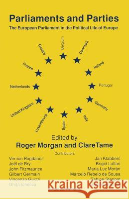 Parliaments and Parties: The European Parliament in the Political Life of Europe Morgan, Roger 9781349243891 Palgrave MacMillan