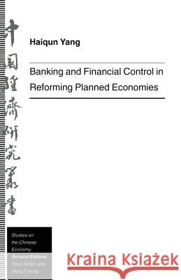 Banking and Financial Control in Reforming Planned Economies Haiqun Yang 9781349244720 Palgrave MacMillan