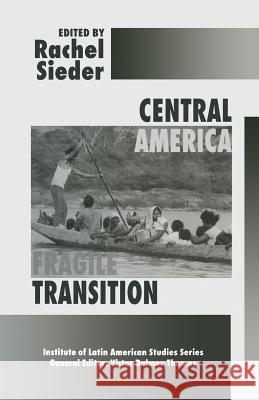 Central America: Fragile Transition Rachel Sieder 9781349245246