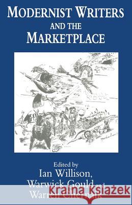 Modernist Writers and the Marketplace Warren Chernaik Warwick Gould Ian Willison 9781349245536 Palgrave MacMillan