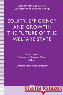 Equity, Efficiency and Growth: The Future of the Welfare State Baldassarri, Mario 9781349246519