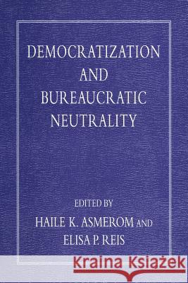 Democratization and Bureaucratic Neutrality Haile K. Asmerom Elisa P. Reis 9781349248100