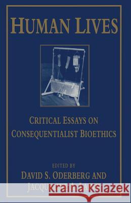 Human Lives: Critical Essays on Consequentialist Bioethics Laing, Jacqueline A. 9781349251001 Palgrave MacMillan