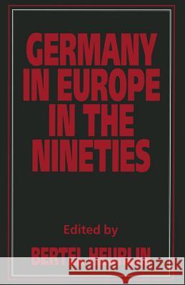 Germany in Europe in the Nineties Bertel Heurlin 9781349251162