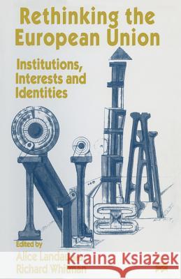 Rethinking the European Union: Institutions, Interests and Identities Landau, Alice 9781349252282 Palgrave MacMillan